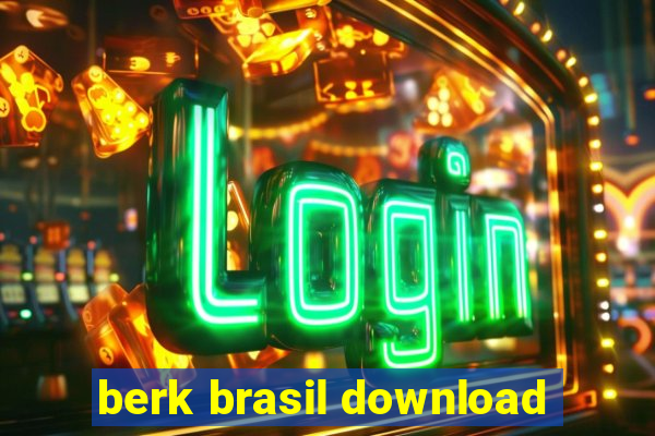 berk brasil download